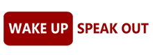 Wake Up Speak Out